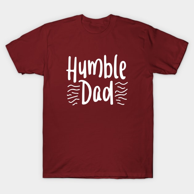 Humble dad T-Shirt by Nana On Here